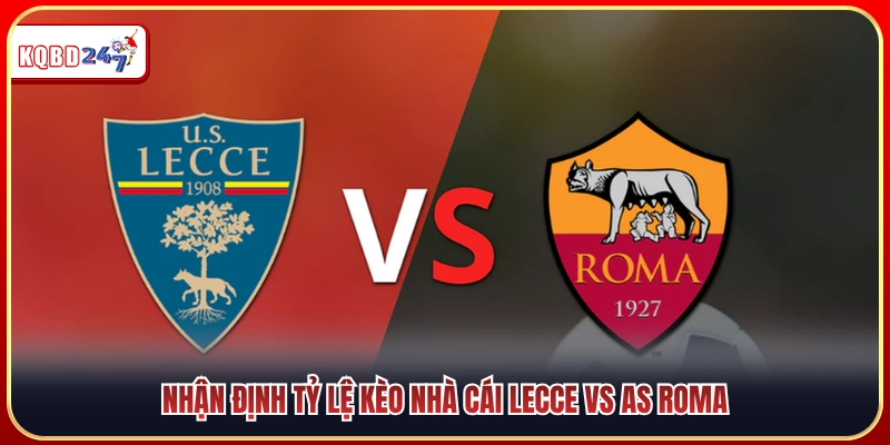 Soi kèo nhà cái trận đối đầu Lecce vs AS Roma 